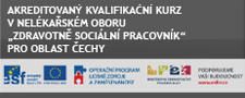 AKREDITOVAN� KVALIFIKA�N� KURZ V NEL�KA�SK�M OBORU �ZDRAVOTN� SOCI�LN� PRACOVN�K� PRO OBLAST �ECHY